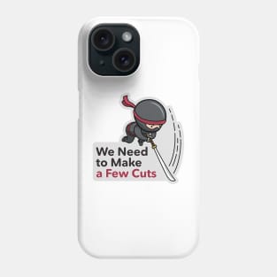 Downsized – We Need to Make a Few Cuts Phone Case