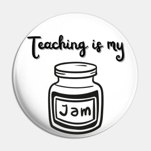 Teaching is my jam Pin