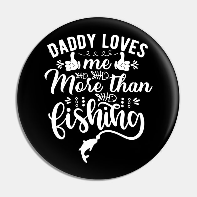 Fishing daddy daddy loves me more than fishing Pin by G-DesignerXxX