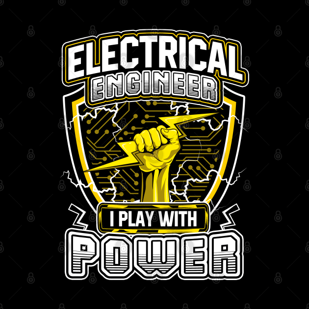 Electrical Engineer I Play With Power by E