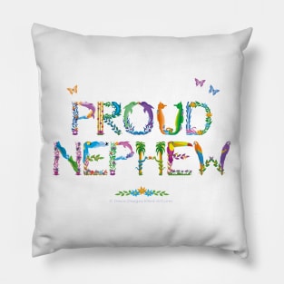 PROUD NEPHEW - tropical word art Pillow