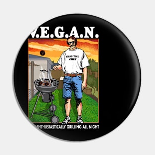 V.E.G.A.N Very Enthusiastically Grilling All Night Pin