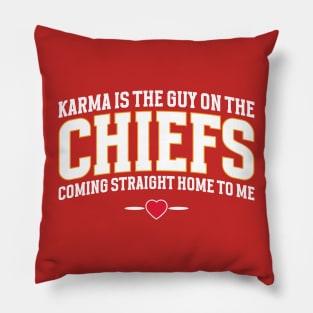 Karma Is The Guy On The Chiefs, Coming Straight Home To Me Pillow