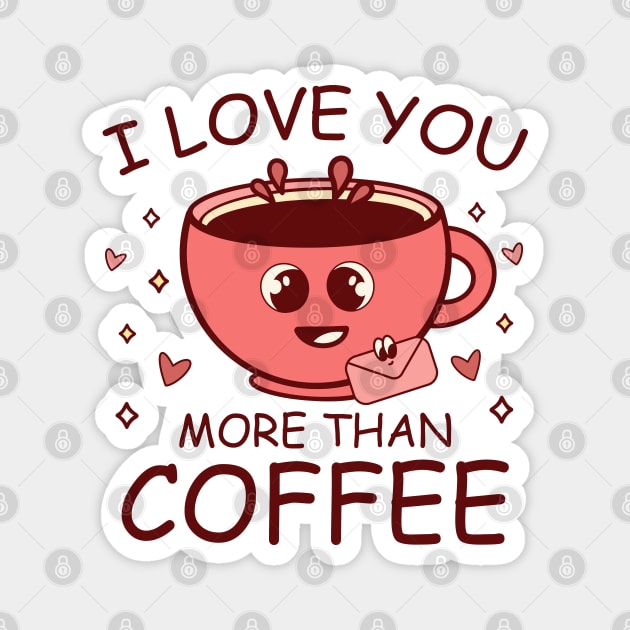 I Love You More Than Coffee Magnet by MZeeDesigns