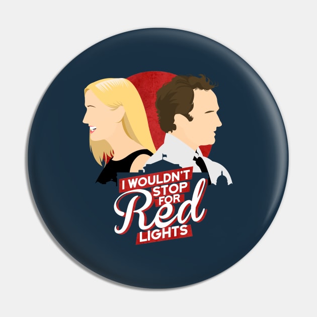 I Wouldn't Stop For Red Lights Pin by TomTrager