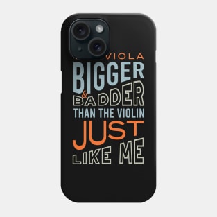 The Viola Bigger & Badder Than the Violin Phone Case