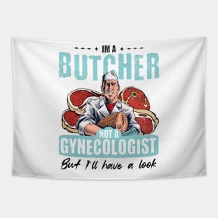 I’m Not a Gynecologist But I’ll Take a Look - Butcher Tapestry