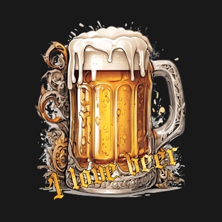 Mug Beers - I love beer T-Shirt