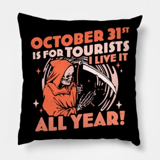 October 31st is For Tourists I Live It All Year Halloween Pillow