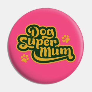 Dog Super Mums would slay a dragon for their dog Pin