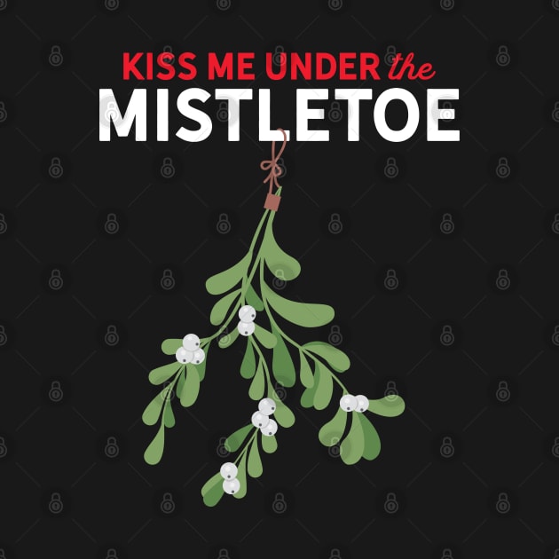 Kiss Me Under the Mistletoe by Hixon House