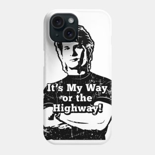 Roadhouse My Way or the Highway! (black print) Phone Case