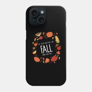 I’ve Been Waiting For Fall Since Fall – Autumn is My Favorite Season Humorous Design Phone Case