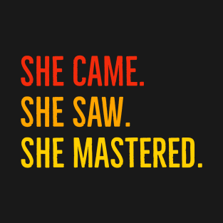 She Came She Saw She Mastered T-Shirt