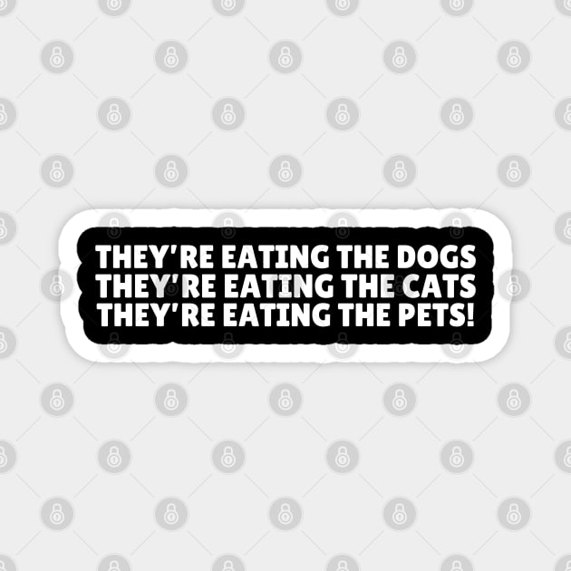 They're Eating The Dogs Magnet by The WYLD Tribe