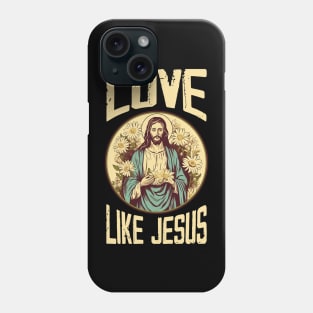 Love like jesus Phone Case