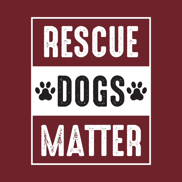 RESCUE DOGS MATTER by Jackies FEC Store