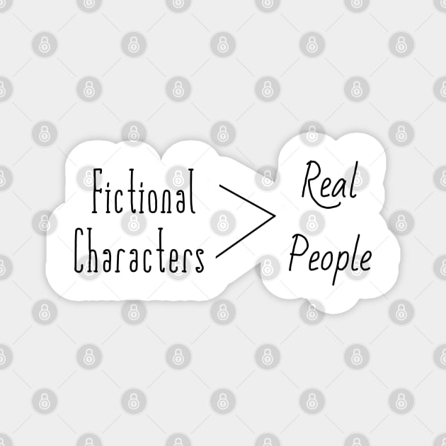 Fictional characters are better then real people Magnet by Becky-Marie
