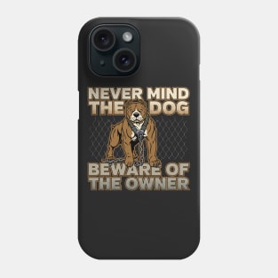 Dog Beware Of The Owner Phone Case