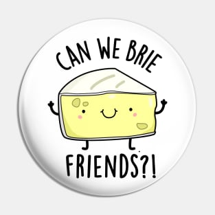 Can We Brie Friends Funny Cheese Puns Pin