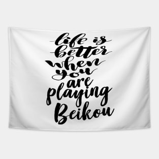 Life Is Better When You Are Playing Beikou Tapestry