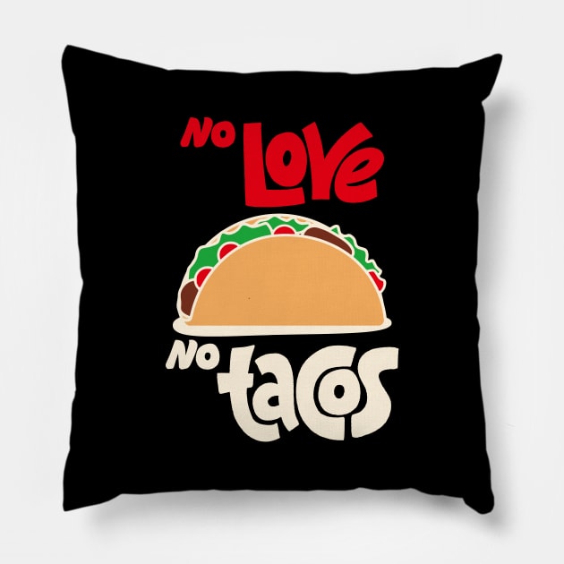 No Love No Tacos Pillow by Rundown