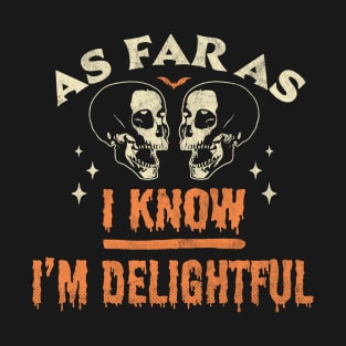 As Far As I Know I'm Delightful - Funny Halloween Skull T-Shirt