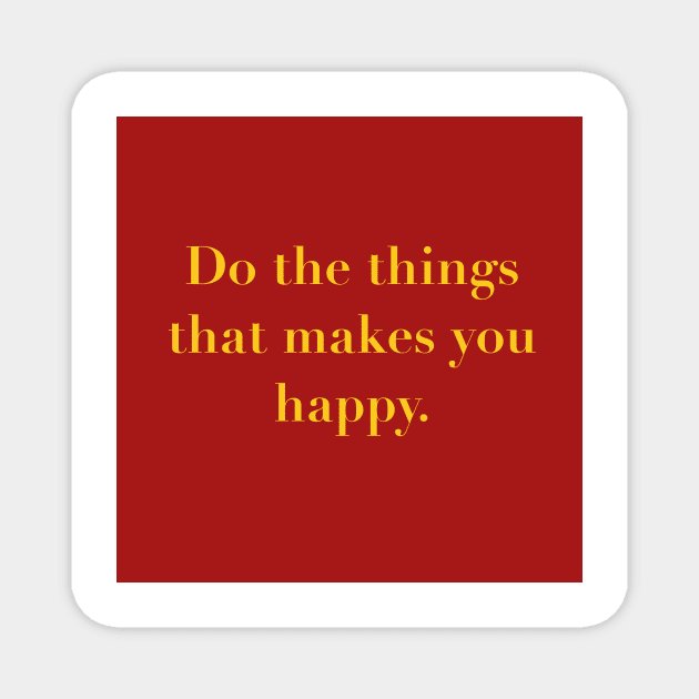 Do the Things That Makes You Happy Typography Design Magnet by Slletterings