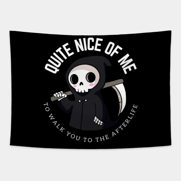 Funny grim reaper - Quite nice of me to walk you to the afterlife Tapestry by Yarafantasyart