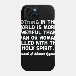 Nothing In This World Is More Powerful Than... Phone Case