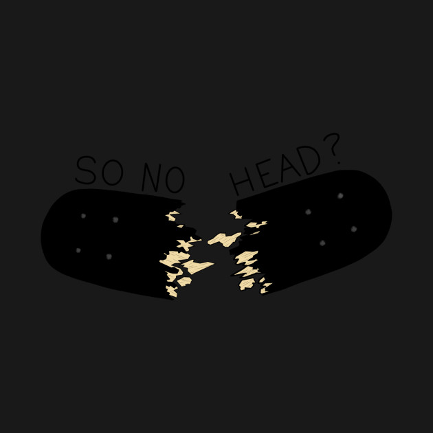 Discover So No Head? - Vine - T-Shirt