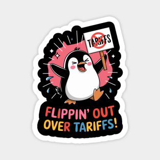Flippin’ Out Over Tariffs Funny Penguin Against Tariffs Meme Magnet
