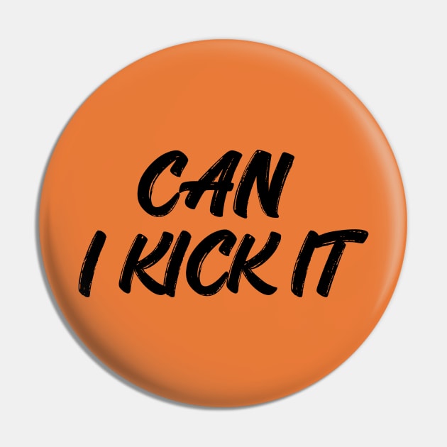 can i kick it Pin by Sher-ri