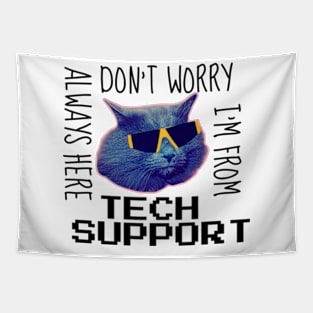 don't worry i'm from tech support Tapestry