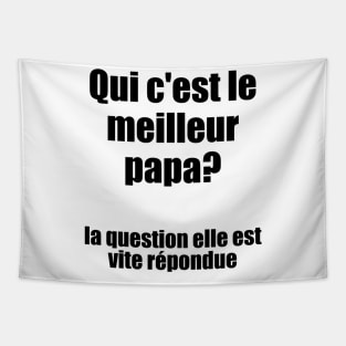 Qui c'est le meilleur papa? / I Love My Dad Tapestry