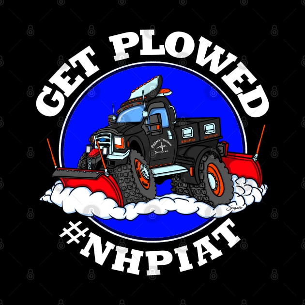 Pulling It All Together LLC HotRod GET PLOWED #NHPIAT by ScottyGaaDo