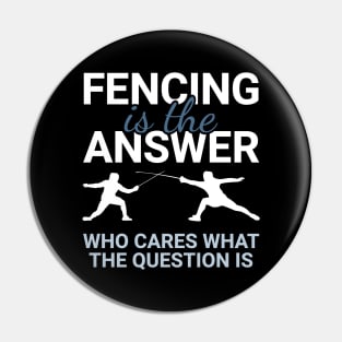 Fencing - Fencing Is The Answer Pin