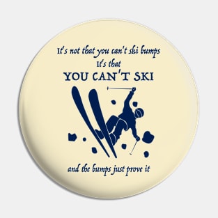 It's not that you can't ski bumps Pin