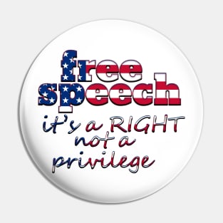 Free Speech Is A Right Not A Privilege Pin