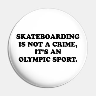 SKATEBOARDING IS NOT A CRIME Pin