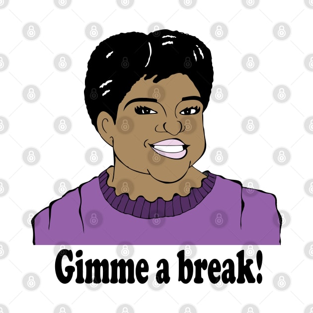 GIMME A BREAK FAN ART by cartoonistguy