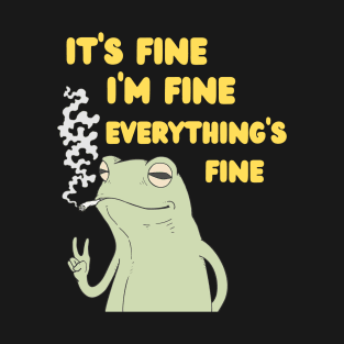 It's Fine I'm Fine Everything's Fine T-Shirt