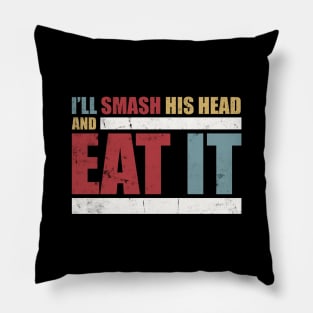 CT The Challenge MTV - CT Quote - I'll Smash His Head and Eat It Pillow