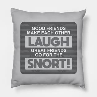 Good Friends Make Each Other Laugh Pillow