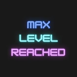 Max Level Reached, Gaming Girl, Gaming Boy Level Up Motivation T-Shirt