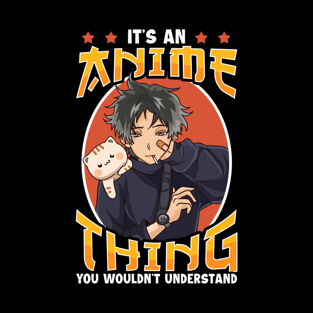 It's An Anime Thing You Wouldn't Understand by theperfectpresents