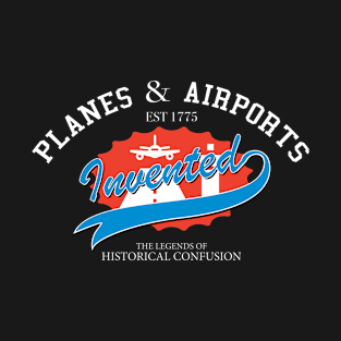 Took Over Airports Revolutionary Planes & Airports T-Shirt