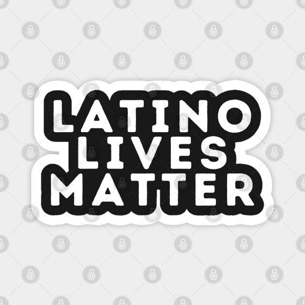 Latino Lives Matter Magnet by blueduckstuff