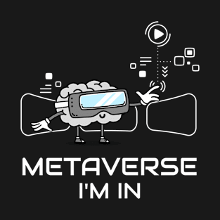 Metaverse I'm In T-Shirt