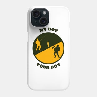 My Boy Your Boy Phone Case